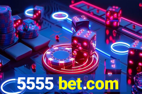 5555 bet.com